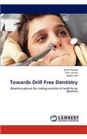 Towards Drill Free Dentistry