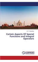 Certain Aspects Of Special Functions and Integral Operators