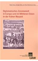 Diplomatisches Zeremoniell in Europa Und Im Mittleren Osten in Der Fruhen Neuzeit