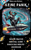 KEINE PANIK ! Der ultimative Survival Guide durch das Midlife Universum