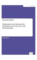 Medizinische und ökonomische Perspektiven der roten Gen- und Biotechnologie