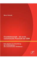 Eisenhüttenstadt - die erste sozialistische Planstadt der DDR: Eine Analyse zur Umsetzung der 16 Grundsätze des sozialistischen Städtebaus