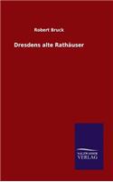 Dresdens alte Rathäuser: (German)