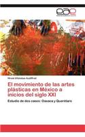Movimiento de Las Artes Plasticas En Mexico a Inicios del Siglo XXI