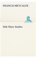 Side Show Studies