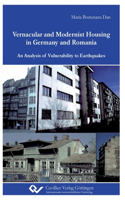 Vernacular and Modernist Housing in Germany and Romania. An Analysis of Vulnerability to Earthquakes