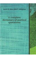 A Complete Dictionary of Poetical Quotations