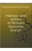 Memoir and Letters of William Glanville Evelyn