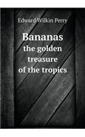 Bananas the Golden Treasure of the Tropics