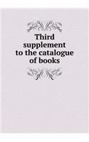 Third Supplement to the Catalogue of Books