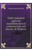 Della Industria Agricola Manifatturiera E Commerciale Nel Ducato Di Modena
