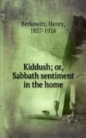 Kiddush; or, Sabbath sentiment in the home