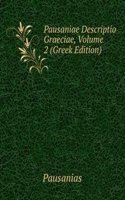Pausaniae Descriptio Graeciae, Volume 2 (Greek Edition)
