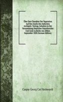 Uber Den Charakter Der Vegetation Auf Den Inseln Des Indischen Archipels: Vortrag, Gehalten in Der Versammlung Deutscher Naturforscher Und Arzte in Berlin Am 20Sten September 1828 (German Edition)