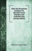 Ueber Die Devonischen Schichten Von Ebersdorf Unweit Neurode in Der Grafschaft Glatz (German Edition)