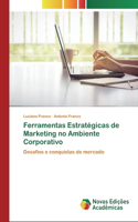 Ferramentas Estratégicas de Marketing no Ambiente Corporativo