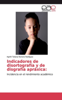Indicadores de disortografía y de disgrafía apráxica