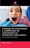 Predição do crescimento e modificação do crescimento na Ortodontia Interceptiva