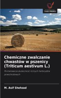 Chemiczne zwalczanie chwastów w pszenicy (Triticum aestivum L.)