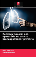 Recidiva tumoral pós-operatória no cancro broncopulmonar primário