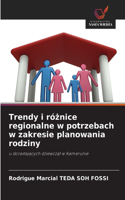Trendy i różnice regionalne w potrzebach w zakresie planowania rodziny
