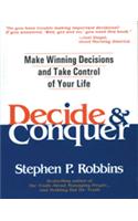 Decide And Conquer : Make Winning Decisions And Take Control Of Your Life