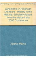 Landmarks In American Litertaure:History In The Making: Scholarly Papers From The MELUS-India 2005 Conference