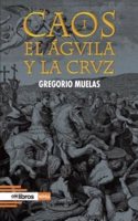 Caos I. El aguila y la cruz