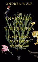 La invencion de la naturaleza : el nuevo mundo de Alexander von Humboldt (Biograf#as)