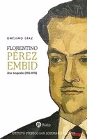 Florentino Perez Embid: Una biografia (1918-1974)