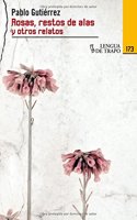 Rosas, restos de alas y otros relatos