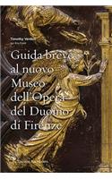 Guida Breve Al Nuovo Museo Dell'opera del Duomo Di Firenze