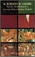 Il Marmo E Il Colore. Guida Fotografica