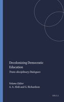 Decolonizing Democratic Education: Trans-Disciplinary Dialogues