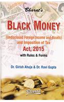 Black Money ( Undisclosed Foreign Income And Assets ) And Imposition Of Tax Act, 2015 With Rules & Forms By Girish Ahuja & Ravi Gupta Edition : 2015