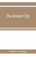 The ancient city: a study on the religion, laws and institutions of Greece and Rome