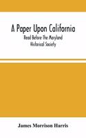 Paper Upon California; Read Before The Maryland Historical Society