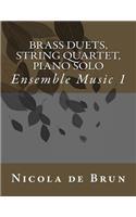 Brass Duets, String Quartet, Piano Solo