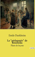 La "pédagogie" de Rousseau: Plans de leçons