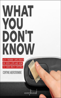 What You Don't Know: Ai's Unseen Influence on Your Life and How to Take Back Control