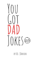 You Got DAD Jokes