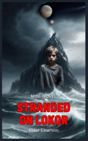 Stranded on Lokor: Stuck in a brutal world on a distant planet, Mini-Novel