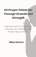 25 Prayer Points for Teenage Growth and Strength