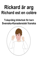 Svenska-Kanadensisk franska Rickard är arg / Richard est en colère Tvåspråkig bilderbok för barn