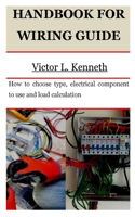 Handbook for Wiring Guide: How to choose type, electrical component to use and load calculation