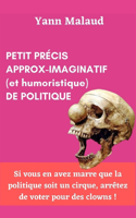 PETIT PRECIS APPROX-IMAGINATIF (et humoristique) de POLITIQUE