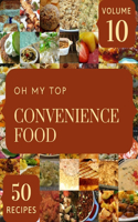 Oh My Top 50 Convenience Food Recipes Volume 10