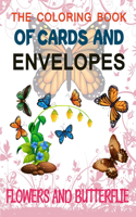 The Coloring Book Of Cards And Envelopes: Flowers And Butterflie
