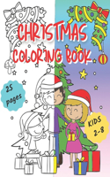 Christmas coloring book: Coloring for kids age 2 - 8, 25 coloring pages for children