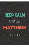 Keep Calm and let MATTHEW handle it